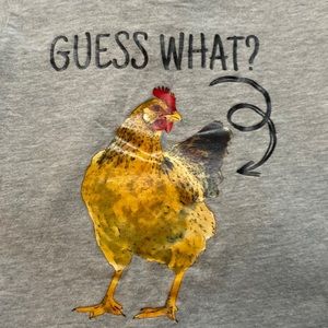 “Guess what chicken 🐓 butt” gray 3 t